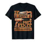 If Joseph Can't Fix It, We're All Screwed Funny Name T-Shirt