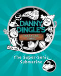 The Super-Sonic Submarine (Danny Dingle's Fantastic Finds, Book 2): 3