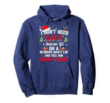 I Don't Need Santa I Already Sit On A Bearded Man's Lap And Pullover Hoodie