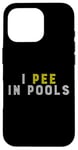 Coque pour iPhone 16 Pro Funny I PEE IN POOLS PISCINE Gonflable Piscine Grande Piscine