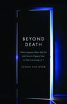 Glorian Publishing Aun Weor, Samael Beyond Death: What Happens When We Die and How to Prepare Now Take Advantage of It