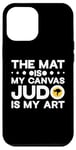 Coque pour iPhone 12 Pro Max The Mat Is My Canvas Judo Martial Art Lovers