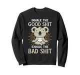 FUNNY YOGA TSHIRT. INHALE THE GOOD SHIT, EXHALE THE BAD SHIT Sweatshirt