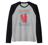 I'm A Cowboy From Sun Up To Sun Down - Texas Raglan Baseball Tee