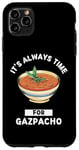 Coque pour iPhone 11 Pro Max Gaspacho Food Lover It's Always Time For Eating Gazpacho