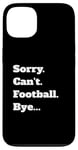 iPhone 13 Game Sorry Can't Bye... Case