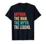 Arthur The Man The Myth The Legend shirt Gift for Arthur T-Shirt