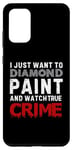 Coque pour Galaxy S20+ Je veux juste peindre au diamant et regarder True Crime