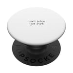 Je n'arrive pas à croire que j'ai été soûl PopSockets PopGrip Adhésif