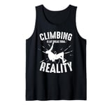 Climbing Is My Break From Reality Climber Tank Top