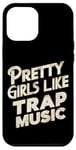 iPhone 12 Pro Max Pretty Girls Like Trap Music | ---- Case