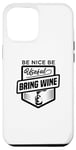 iPhone 15 Plus Be Nice Be Useful Bring Wine - Funny Wine Lover Case