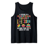 Occupational Therapist Because Your Life Is Worth My Time OT Tank Top