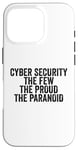 Coque pour iPhone 16 Pro Cybersécurité The Few The Proud The Paranoid Funny Techie