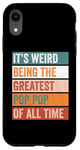 iPhone XR It’s Weird Being The Greatest Pop Pop Funny Grandfather Case