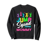 Jump Squad Mommy Trampoline Bounce Birthday Trampolining Sweatshirt