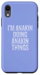 iPhone XR I'm Anakin Doing Anakin Things Funny Vintage Case