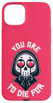 Coque pour iPhone 15 Plus Dark Humour You are to die for Grim Reaper Cute Halloween