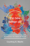 The New Better Off: Reinventing the American Dream