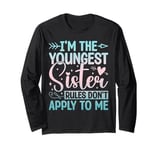 I'm The Youngest Sister Rules Don't Apply To Me Sarcastic Long Sleeve T-Shirt