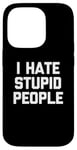 Coque pour iPhone 14 Pro T-shirt humoristique avec inscription « I Hate Stupid People »