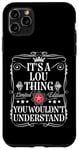 Coque pour iPhone 11 Pro Max Le nom de Lou est un truc que tu ne comprendrais pas