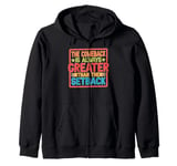 The Comeback Is Always Greater Than The Setback _ _- Zip Hoodie