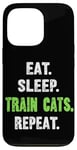 iPhone 13 Pro EAT. SLEEP. TRAIN CATS. REPEAT. Cat Trainer Case