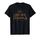 The Dude Abides Vintage Design For Film Loving Bowler T-Shirt