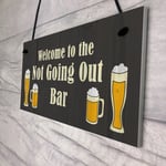 Not Going Out Bar Funny HOME BAR Sign Man Cave Plaque Alcohol Lockdown Gift