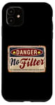 Coque pour iPhone 11 Funny Warning No Filter Vintage Danger Sign Funny Filter