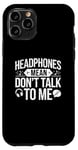 iPhone 11 Pro Headphones Mean Don't Talk to Me Funny Gym Workout Case