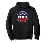 Harris Waltz We're Not Going Back When We Fight We Win Pullover Hoodie