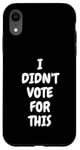 iPhone XR I Didn't Vote For This Pro Trump Republican Conservative Case