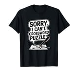 Sorry I Can't Crossword Puzzle, Funny Cruciverbalist T-Shirt