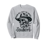 Raisin' Hell With The Hippies And The Cowboys Country Sweatshirt