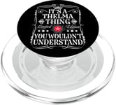 Thelma Name Its A Thelma Thing You Wouldn't Understand PopSockets PopGrip for MagSafe