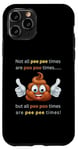 Coque pour iPhone 11 Pro Not all pee times are poo times are poo times Cute poop slogan