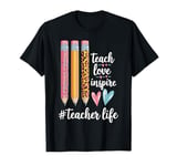 Teacher Life Teach Love Inspire Pencils Inspirational T-Shirt