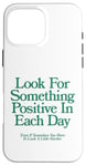 Coque pour iPhone 16 Pro Max cherchez quelque chose de positif chaque jour | Esthétique positive