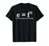 Funny Musician E=Fb Theory Of Relativity Joke Music Theory T-Shirt