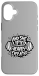 iPhone 16 Plus Funny And She Lifted heavily Ever After Workout Motivation Case