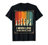 Chess Board I Never Lose Either I Win Or Learn Chess Coach T-Shirt