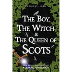 The Boy, the Witch & The Queen of Scots (häftad, eng)