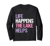 Funny Life happens the lake helps distressed vintage Long Sleeve T-Shirt