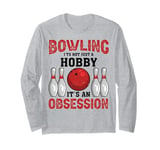 It's An Obsession - Bowler Bowling Ball Funny Bowling Long Sleeve T-Shirt