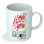 I LOVE MY DAD TO Valentines Day Gift Present Birthday Printed Mug Coffee Ceramic