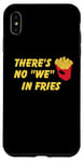 Coque pour iPhone XS Max Il n'y a pas de frites