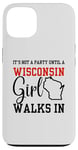 iPhone 13 It's Not A Party Until A Wisconsin Girl Walks In Wisconsin Case