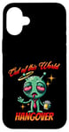 iPhone 16 Plus Out of this World s Alien Hangover s Funny Alien Cartoon Case